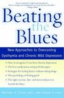 Beating the Blues New Approaches to Overcoming Dysthymia And Chronic Mild Depression