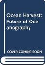 Ocean Harvest  Future of Oceanography