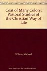 Coat of Many Colors Pastoral Studies of the Christian Way of Life