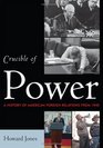 Crucible of Power A History of American Foreign Relations from 1945