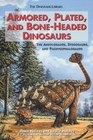 Armored Plated and BoneHeaded Dinosaurs The Ankylosaurs Stegosaurs and Pachycephalosaurs