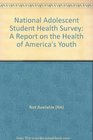 National Adolescent Student Health Survey A Report on the Health of America's Youth