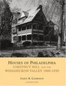 Houses of Philadelphia Chestnut Hill and the Wissahickon Valley 18801930