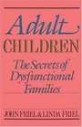 Adult Children The Secrets of Dysfunctional Families