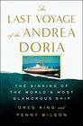 The Last Voyage of the Andrea Doria The Sinking of the World's Most Glamorous Ship