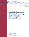 Insulin Delivery and Glucose Monitoring Methods  Future Research Needs Future Research Needs Paper Number 32