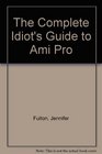 The Complete Idiot's Guide to Ami Pro