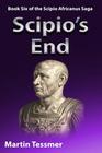 Scipio's End Book Six of the Scipio Africanus Saga