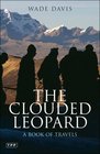 The Clouded Leopard A Book of Travels
