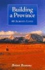 Building A Province Sixty Alberta Lives