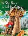 The Sly Fox  the Little Red Hen