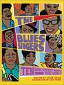 The Blues Singers  Ten Who Rocked the World