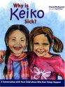 Why Is Keiko Sick A Conversation with Your Child about Why Bad Things Happen