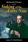 Richard O'Kane and the Sinking of the FortyNine The True Story of WWII's Greatest Submariner
