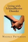 Living with Schizoaffective Disorder (Volume 1)