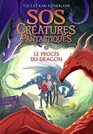 SOS Cratures fantastiques Le procs du dragon