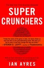 Super Crunchers Why ThinkingByNumbers is the New Way To Be Smart