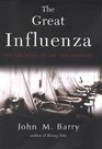 The Great Influenza: The Epic Story of the Deadliest Plague In History