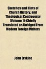 Sketches and Hints of Church History and Theological Controversy  Chiefly Translated or Abridged From Modern Foreign Writers