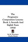 The Progressive Composition Lessons Book 3 Seventh And Eighth Years