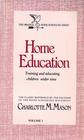 Home Education (Original Home Schooling Series volume 1); Training Educating Child Under Nine