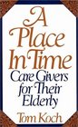 A Place in Time Care Givers for Their Elderly