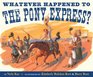 Whatever Happened to the Pony Express