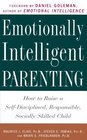 Emotionally Intelligent Parenting : How to Raise a Self-Disciplined, Responsible, Socially Skilled Child