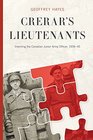Crerar's Lieutenants Inventing the Canadian Junior Army Officer 193945
