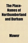 The PlaceNames of Northumberland and Durham