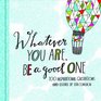Whatever You Are, Be a Good One: 100 Inspirational Quotations