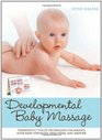 Developmental Baby Massage Therapeutic Touch Techniques for Making Your Baby Stronger Healthier and Happier