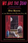 We Are the Dead and Other Stories Day Keene in the Detective Pulps Volume II