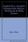 English live Ausgabe Hauptschule Bayern Workbook  Skills Trainer