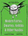 Modern Fairies Dwarves Goblins and Other Nasties A Practical Guide by Miss Edythe McFate