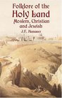 Folklore of The Holy Land Moslem Christian and Jewish