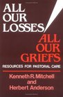 All Our Losses All Our Griefs Resources for Pastoral Care