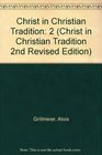 Christ in Christian Tradition Volume Two From the Council of Chalcedon  to Gregory the Great  Part One Reception and Contradiction The  to the Beginning of the Reign of Justinian