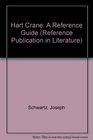 Hart Crane A Reference Guide