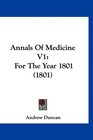 Annals Of Medicine V1 For The Year 1801