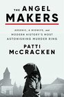 The Angel Makers Arsenic a Midwife and Modern History's Most Astonishing Murder Ring
