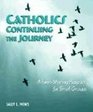 Catholics Continuing the Journey A FaithSharing Program for Small Groups