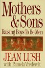 Mothers  Sons Raising Boys to Be Men