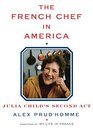 The French Chef in America Julia Child's Second Act