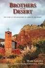 Brothers of the Desert The Story of the Monastery of Christ in the Desert