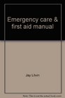 Emergency care  first aid manual A guide to handling medical emergencies and routine health care