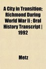 A City in Transition Richmond During World War Ii Oral History Transcript  1992