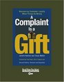 A Complaint is a Gift   Recovering Customer Loyalty When Things Go Wrong