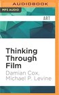 Thinking Through Film Doing Philosophy Watching Movies