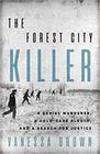 The Forest City Killer A Serial Murderer a ColdCase Sleuth and a Search for Justice